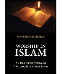 Worship in Islam: An In-depth Study of Ibadah, Salah & Sawm